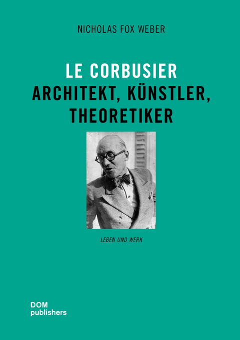 Le Corbusier - Nicholas Fox Weber