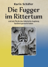 Die Fugger im Rittertum - Karin Schäfer