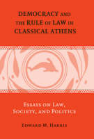 Democracy and the Rule of Law in Classical Athens -  Edward M. Harris