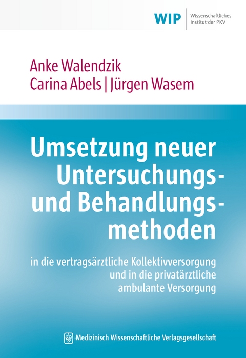 Umsetzung neuer Untersuchungs- und Behandlungsmethoden - Anke Walendzik, Carina Abels, Jürgen Wasem