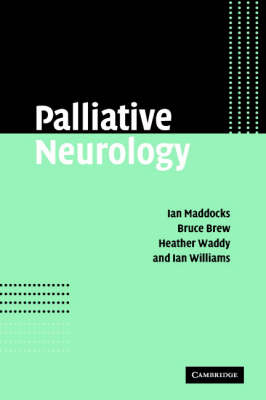 Palliative Neurology -  Bruce Brew,  Ian Maddocks,  Heather Waddy,  Ian Williams