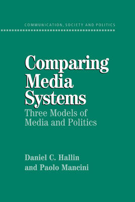 Comparing Media Systems -  Daniel C. Hallin,  Paolo Mancini