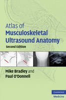 Atlas of Musculoskeletal Ultrasound Anatomy -  Mike (University of Bristol) Bradley, Middlesex) O'Donnell Paul (Royal National Orthopaedic Hospital