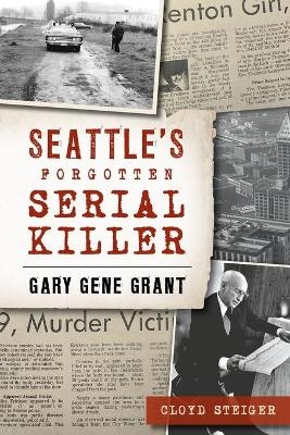 Seattle's Forgotten Serial Killer - Cloyd Steiger