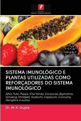 Sistema Imunológico E Plantas Utilizadas Como Reforçadores Do Sistema Imunológico - Dr M K Gupta