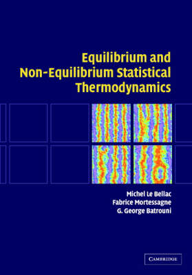 Equilibrium and Non-Equilibrium Statistical Thermodynamics -  G. George Batrouni,  Michel Le Bellac,  Fabrice Mortessagne