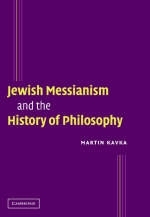 Jewish Messianism and the History of Philosophy -  Martin Kavka