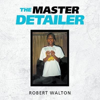 The Master Detailer - Robert Walton
