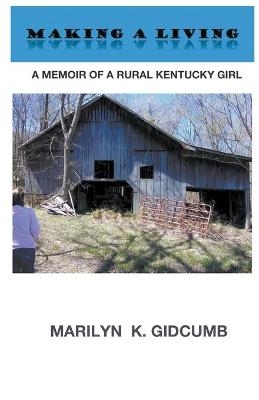 Making A Living -A Memoir of a Rural Kentucky Girl - Marilyn Konstanty
