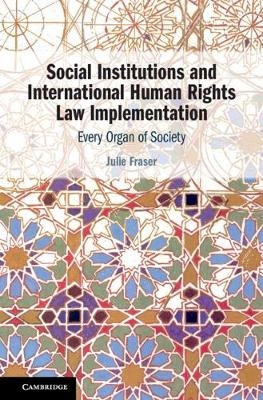 Social Institutions and International Human Rights Law Implementation - Julie Fraser
