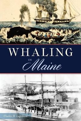 Whaling in Maine - Charles H Lagerbom