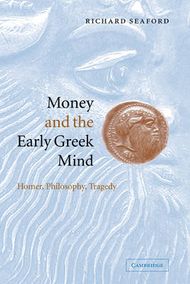 Money and the Early Greek Mind -  Richard Seaford