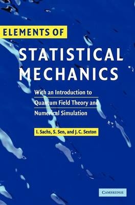 Elements of Statistical Mechanics -  Ivo Sachs,  Siddhartha Sen,  James Sexton