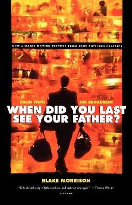 When Did You Last See Your Father? - Blake Morrison