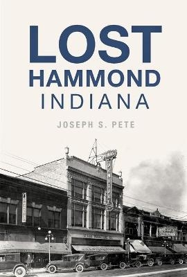 Lost Hammond, Indiana - Joseph S Pete