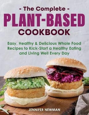 The Complete Plant-Based Cookbook - Jennifer Newman