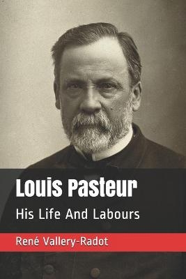 Louis Pasteur -  Vallery-Radot
