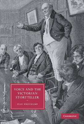 Voice and the Victorian Storyteller -  Ivan Kreilkamp