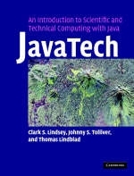 JavaTech, an Introduction to Scientific and Technical Computing with Java -  Thomas Lindblad,  Clark S. Lindsey,  Johnny S. Tolliver