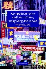 Competition Policy and Law in China, Hong Kong and Taiwan -  Mark Williams