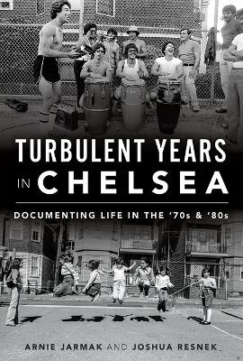 Turbulent Years in Chelsea - Arnie Jarmak, Joshua Resnek