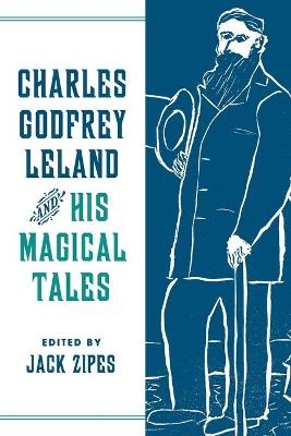 Charles Godfrey Leland and His Magical Tales - 