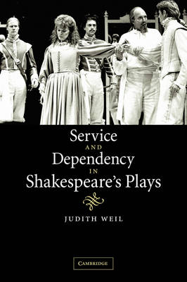 Service and Dependency in Shakespeare's Plays -  Judith Weil