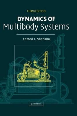 Dynamics of Multibody Systems -  Ahmed A. Shabana