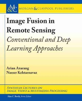 Image Fusion in Remote Sensing - Arian Azarang, Nasser Kehtarnavaz