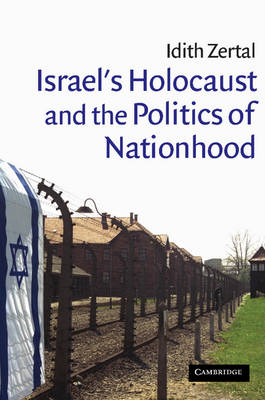 Israel's Holocaust and the Politics of Nationhood -  Idith Zertal