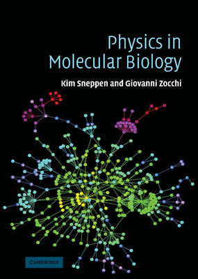 Physics in Molecular Biology -  Kim Sneppen,  Giovanni Zocchi