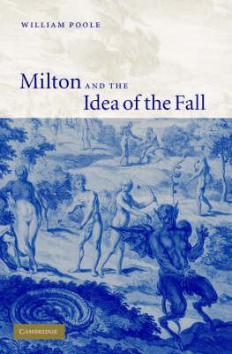 Milton and the Idea of the Fall -  William Poole