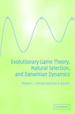 Evolutionary Game Theory, Natural Selection, and Darwinian Dynamics -  Joel S. Brown,  Thomas L. Vincent