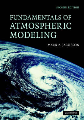 Fundamentals of Atmospheric Modeling -  Mark Z. Jacobson