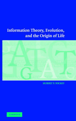 Information Theory, Evolution, and the Origin of Life -  Hubert P. Yockey