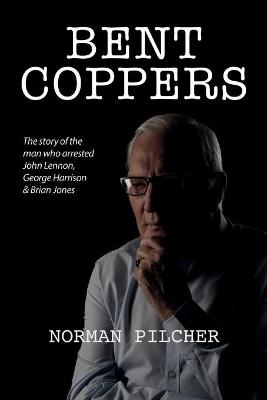 Bent Coppers - Norman Pilcher