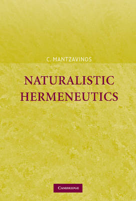 Naturalistic Hermeneutics -  C. Mantzavinos