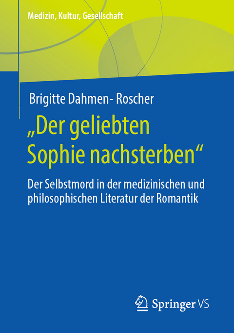 „Der geliebten Sophie nachsterben“ - Brigitte Dahmen-Roscher