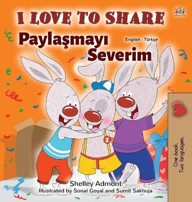 I Love to Share (English Turkish Bilingual Book for Kids) - Shelley Admont, KidKiddos Books