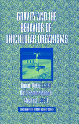 Gravity and the Behavior of Unicellular Organisms -  Donat-Peter Hader,  Ruth Hemmersbach,  Michael Lebert