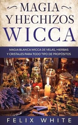 Magia y Hechizos Wicca - Felix White