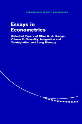 Essays in Econometrics: Volume 2, Causality, Integration and Cointegration, and Long Memory -  Clive W. J. Granger