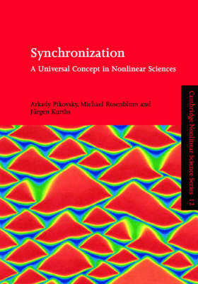 Synchronization -  Jurgen Kurths,  Arkady Pikovsky,  Michael Rosenblum