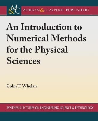 An Introduction to Numerical Methods for the Physical Sciences - Colm T. Whelan