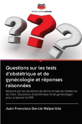 Questions sur les tests d'obstétrique et de gynécologie et réponses raisonnées - Juan Francisco García Malpartida