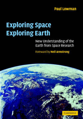 Exploring Space, Exploring Earth -  Paul D. Lowman Jr