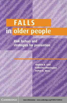 Falls in Older People -  Stephen R. Lord,  Hylton B. Menz,  Catherine Sherrington