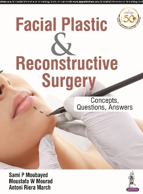 Facial Plastic & Reconstructive Surgery - Sami P Moubayed, Moustafa W Mourad, Antoni Riera March