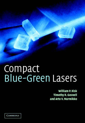 Compact Blue-Green Lasers -  T. R. Gosnell,  A. V. Nurmikko,  W. P. Risk