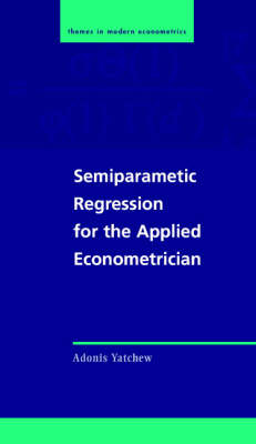 Semiparametric Regression for the Applied Econometrician -  Adonis Yatchew